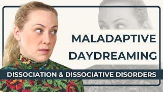 What Is Maladaptive Daydreaming & How To Properly Deal With It  | Dissociation Disorders