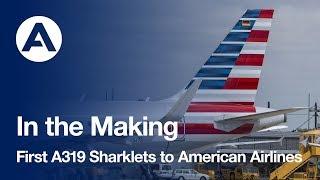 In the Making: First A319 Sharklets to American Airlines