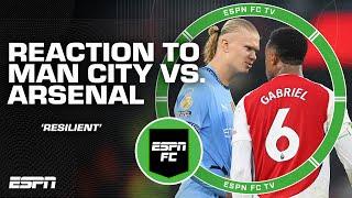 FULL REACTION: Manchester City & Arsenal DRAW  'Arsenal were SUPER resilient' - Burley | ESPN FC