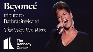 Beyoncé - "The Way We Were" (Barbra Streisand Tribute) | 2008 Kennedy Center Honors