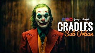 Cradles - Joker | Sub Urban | Whatsapp Status For U | @wpstatus4u