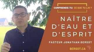 Naître d'eau et d'Esprit  | Jonathan Bersot | Comprends-tu ce que tu lis? | Jean 3.5