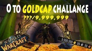 0 to Goldcap Challenge # 4 - World of Warcraft