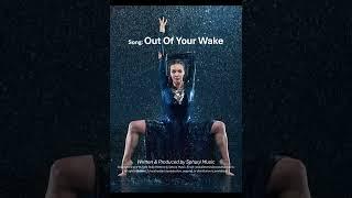 Out Of Your Wake. (Written & Produced by Sphuni Music)