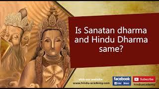 Is Sanatan dharma and Hindu Dharma same?