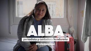 #EstamosAquí | Historia de ALBA | Igualdad de derechos TAMBIÉN para las mujeres migrantes