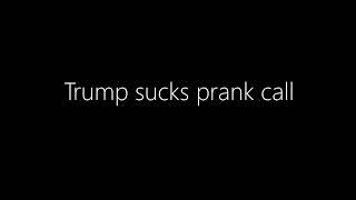 Trump sucks prank call