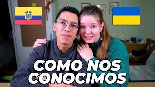 COMO NOS CONOCIMOS: Ucraniana y Ecuatoriano | Pareja Internacional Historia