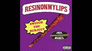 @resinonmylips - SWITCH THE SUBJECT (Prod. DJ Snekmanez)