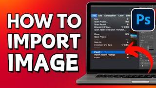 How To Import Image In Photoshop (For Beginners)