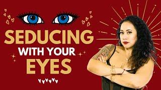 How to Seduce Someone with your Eyes | Siren Seductress Vibes