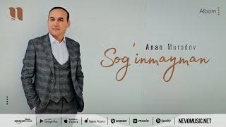 Anan Murodov - Sog'inmayman (audio 2022)
