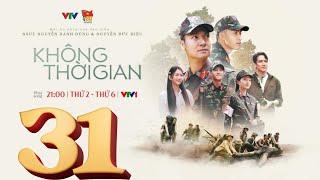 KHÔNG THỜI GIAN - TẬP 31 FULL VTV1