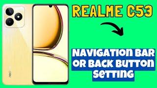 Navigation Bar or Back Button Setting Realme C53 | How to use navigation bar | How to use backbutton