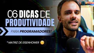 6 Dicas TESTADAS de Produtividade pra Programador