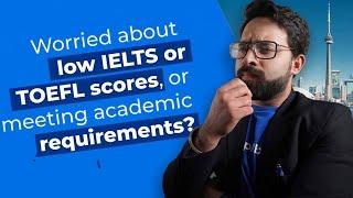 Worried about Low IELTS score or meeting academic requirements? | Pathway Programs in Canada