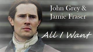 John Grey & Jamie Fraser - All I Want (Outlander)