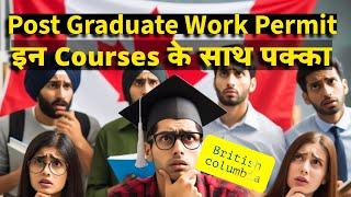  Post Graduate Work Permit High Demand Programs British Columbia, Canada Study Visa Updates, IRCC