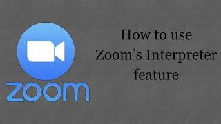 Using Zoom's Interpretation Features