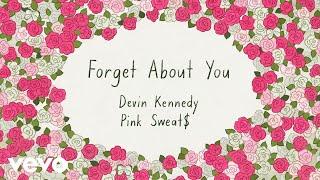 Devin Kennedy, Pink Sweat$ - Forget About You (Official Lyric Video)