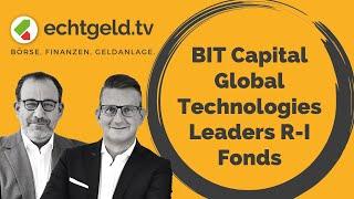 BIT Capital Global Technologies Leaders R-I Fonds | echtgeld.tv vom 06.09.2024