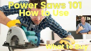 POWER/CIRCULAR SAW 101 HOW TO USE WHAT TO BUY