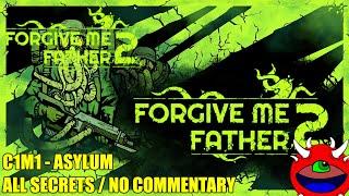 Forgive Me Father 2 - C1M1 Asylum - All Secrets No Commentary