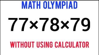 Mathematical olympiad | solve 77×78×79 | Calculator not allowed | Math Olympiad @learncommunolizer