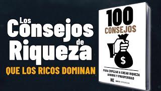 100 Consejos Para Empezar a Crear Riquezas Ahorro y Prosperidad