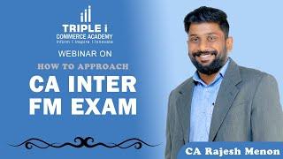 How to approach your CA Inter FM exam, by CA Rajesh Menon | TRIPLE I