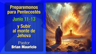 "Preparemos para subir al monte" Pr. Brian Mauricio 6-2-24  10AM