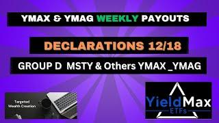 YIELDMAX GROUP D DECLARATIONS LEADING WITH MSTY BUY B4 DEC 19 GET PAID DEC 20