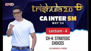 CA INTER SM CHAPTER 4 - STRATEGIC CHOICES I INDEPTH REVISION | FOR MAY 24 | BY CA SWAPNIL PATNI