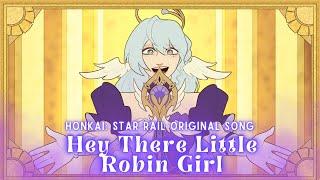 Honkai: Star Rail ROBIN SONG “Hey There Little Robin Girl” [MV] Lydia the Bard & ​⁠@bentomalin