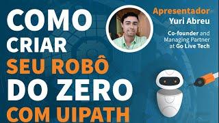 RPA - COMO CRIAR SEU ROBÔ DO ZERO COM UIPATH