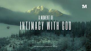 INTIMACY WITH GOD - Instrumental Worship Music + 1Moment