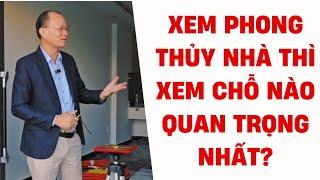 XEM PHONG THỦY NHÀ THÌ XEM CHỖ NÀO QUAN TRỌNG NHẤT? - PHONG THỦY ÂM TRẠCH