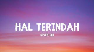 Seventeen - Hal Terindah (Lirik/Lyrics)