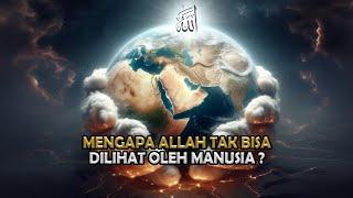 Mengapa ALLAH Tidak Terlihat Oleh Manusia ?! Ternyata... - Sejarah Islam