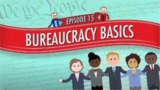 Bureaucracy Basics: Crash Course Government and Politics #15