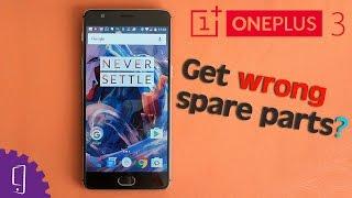 Did you get a right spare parts for your OnePlus 3?