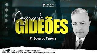 Congresso de Gideões  2/3 |  Pr. Eduardo Ferreira