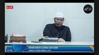 TAFSIR SURAT AL ANFAL AYAT KE 5  l USTADZ DR.FIRANDA ANDIRJA .Lc