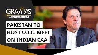 Gravitas: Report: Pakistan To Host O.I.C. Meet On India's Citizenship Law & Kashmir