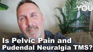 Are Pelvic Pain, Pudendal Neuralgia and other Pelvic Symptoms TMS?