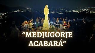  "MEDJUGORJE ACABARÁ Y ES PARA AHORA"