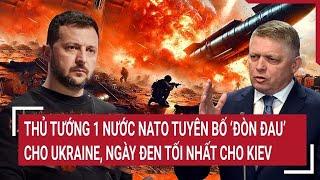 Điểm nóng thế giới: Thủ tướng 1 nước NATO tuyên bố ‘đòn đau’ cho Ukraine, ngày đen tối cho Kiev?