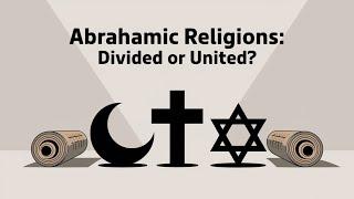 Similarities of All Abrahamic Religions: Islam, Christianity, and Judaism Explained