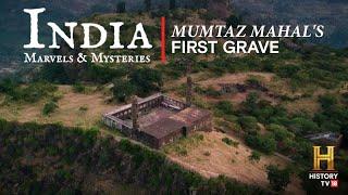 India: Marvels & Mysteries | Mumtaz Mahal's First Grave