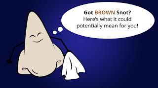 Got brown snot? What is your snot telling you?